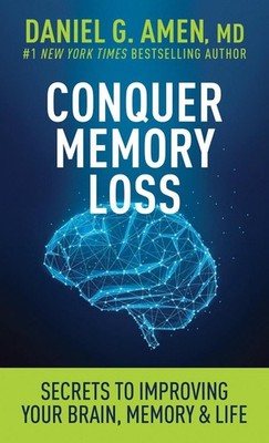 Conquer Memory Loss: Secrets to Improving Your Brain, Memory, and Life by MD Dan