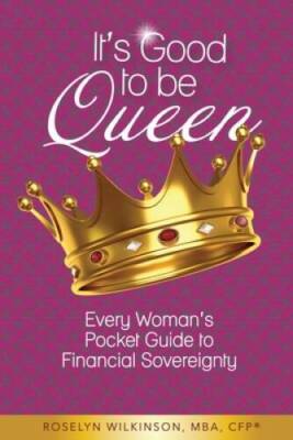 Its Good to be Queen: Every Womans Pocket Guide to Financial Sove - GOOD