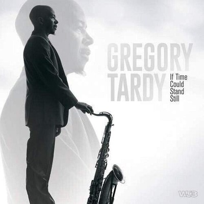 Gregory Tardy - If Time Could Stand Still [New CD]