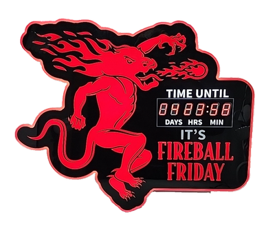 Fireball Countdown Sign Time Until Fireball Friday Sign
