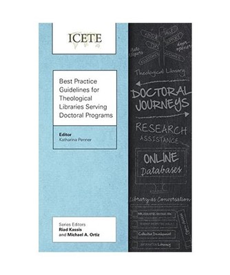 Best Practice Guidelines for Theological Libraries Serving Doctoral Programs