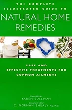 The Complete Family Guide to Natural Home Remedies : Safe and Eff
