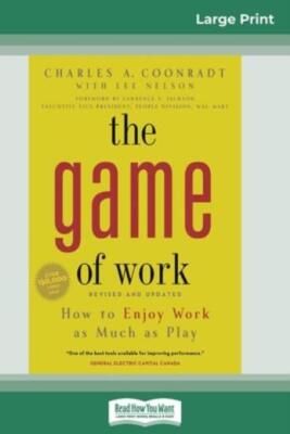 The Game Of Work: How To Enjoy Work As Much As Play (16Pt Large Print Editi...