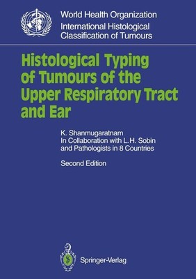 Histological Typing of Tumours of the Upper Respiratory Tract and Ear K. Shanmug
