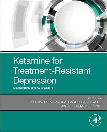 Ketamine for Treatment-Resistant Depression by Gustavo H. Vaz... - 9780128210338