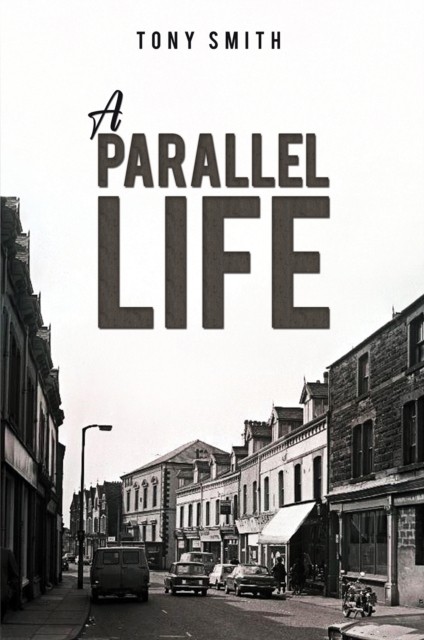 A Parallel Life by Tony Smith (Paperback Book)