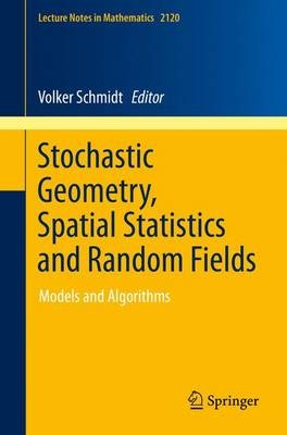 Stochastic Geometry, Spatial Statistics and Random Fields - 9783319100630