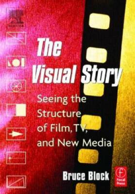 The Visual Story: Seeing the Structure of Film, TV and New Media - GOOD