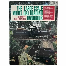 The Large Scale Model Railroading Handbook Robert Schleicher 1992 First Printing
