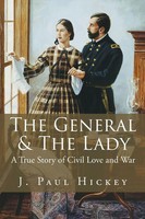 The General & The Lady | A True Story Of Civil Love And War | J. Paul Hickey