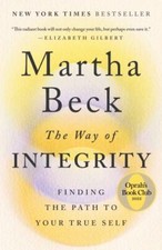 The Way of Integrity: Finding the Path to Your True Self, Beck, Martha, 97819848
