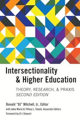 Intersectionality & Higher Education: Research, Theory, & Praxis, Second ...