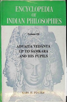 Encyclopedia of Indian philosophies; Vol. 3., Advaita Vedanta up to Samkara and 