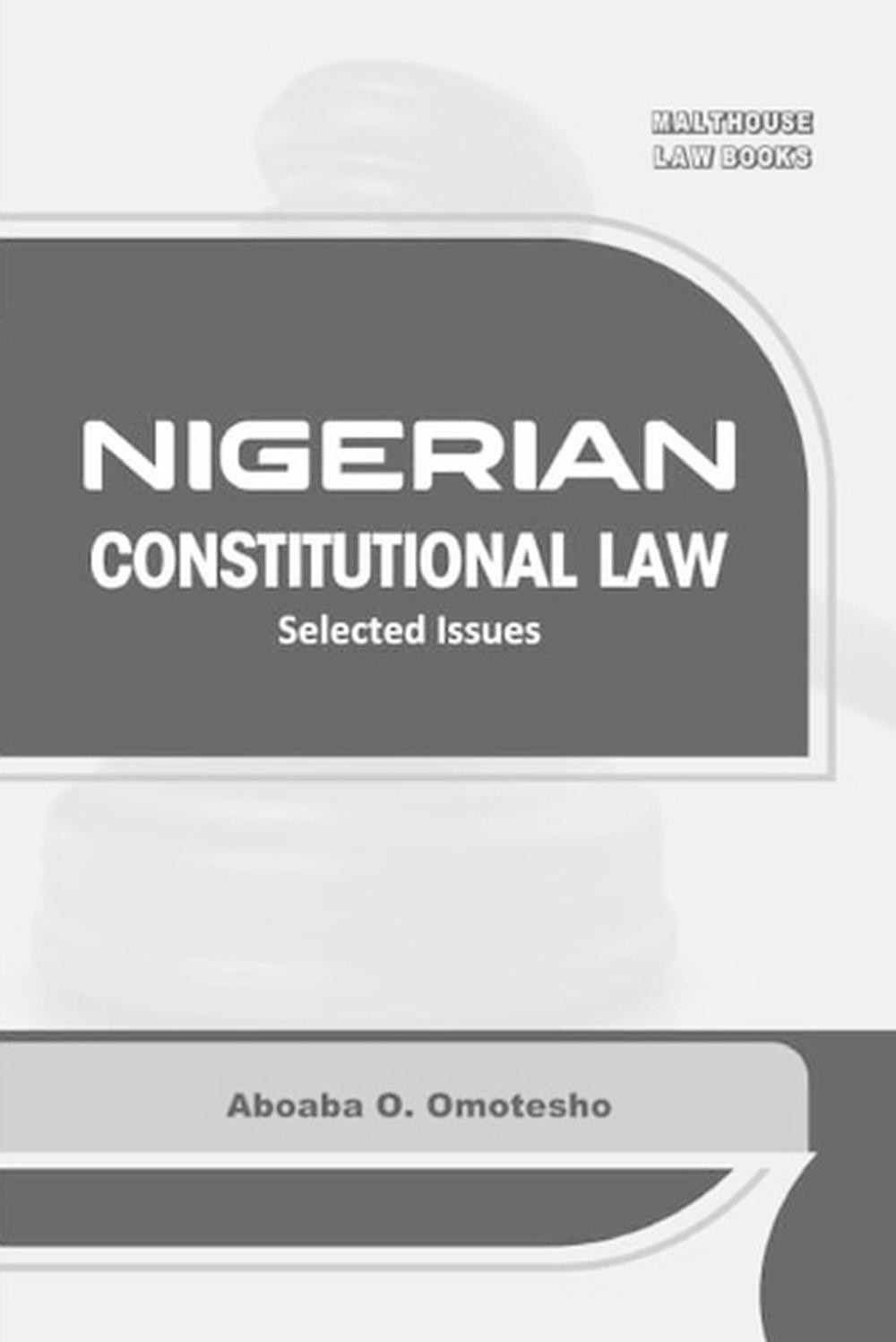 Nigerian constitutional law: selected issues by aboaba o. Omotesho paperback boo