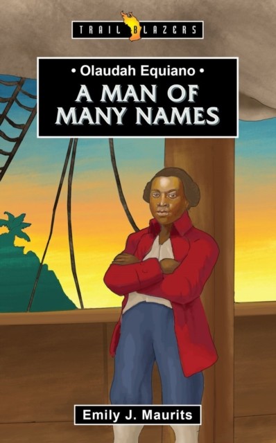 Olaudah Equiano: A Man of Many Names by Emily J. Maurits (Paperback Book)