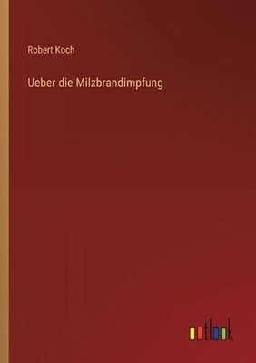 Ueber die Milzbrandimpfung by Robert Koch (German) Paperback Book