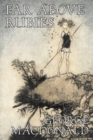George Macdonald | Far Above Rubies By George Macdonald, Fiction, Classics,...