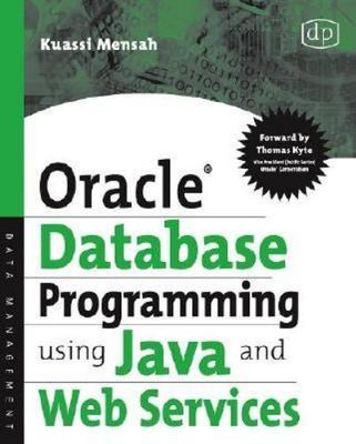 Oracle Database Programming using Java and Web Services, Mensah, Kuassi, 9781555