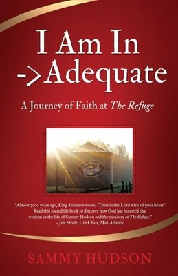 I Am In - Adequate: A Journey of Faith at The Refuge, Hudson, Sammy, Excellent B