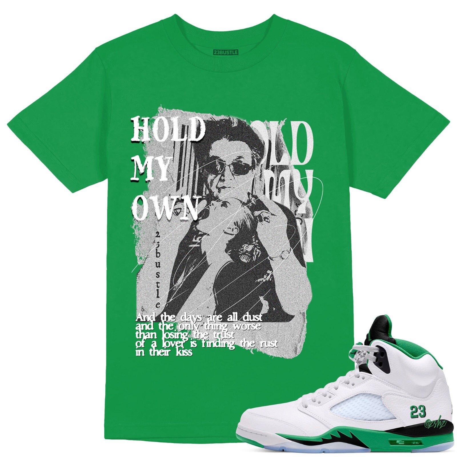 Shirt to Match 5 Lucky Green Sneaker 23Bustle - Hold My Own Sneaker Tee