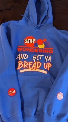 STOP WONDERN GET YOUR BREAD UP HOODIE