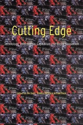 Cutting Edge : Technology, Information Capitalism and Social Revo