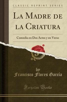 La Madre de la Criatura Comedia en Dos Actos y en