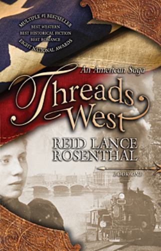 Threads West: An American Saga, Rosenthal, Reid Lance, Very Good Book