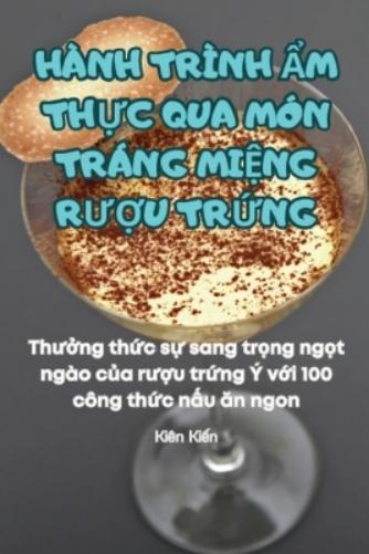 H�nh Tr�nh Ẩm ThỰc Qua M�n Tr�ng MiỆng RƯỢu TrỨng (Tascabile)
