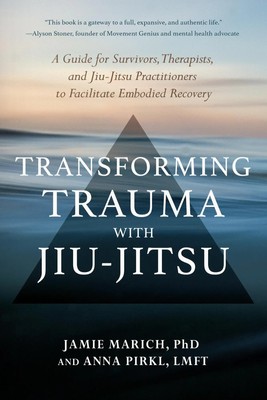 Transforming Trauma with Jiu-Jitsu | Jamie Marich (u. a.) | Taschenbuch | 2022