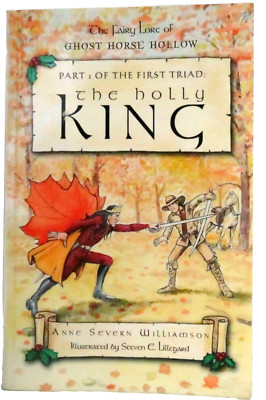 The Holly King: Part 1 of the First Triad: The Fairy Lore of Ghost Horse Hollow