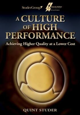 A CULTURE OF HIGH PERFORMANCE by Quint Studer, Brand New