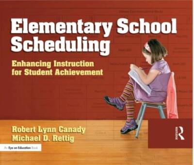 Elementary School Scheduling: Enhacing Instruction for Student Achi - GOOD