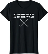 My Green Jacket is in The Wash Funny Master Golf Ladies' Crewneck T-Shirt