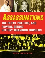 Assassinations : The Plots, Politics, and Powers Behind History-Changing Murd...