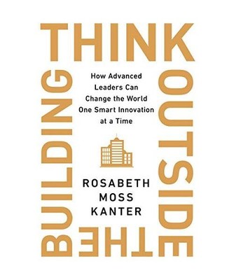 Think Outside the Building: How Advanced Leaders Can Change the World One Smart 