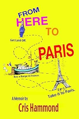 From Here to Paris: Get Laid Off, Buy a Barge in France, Take it to Paris, Hammo