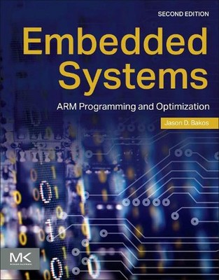 Embedded Systems: ARM Programming and Optimization by Jason D. Bakos Paperback B