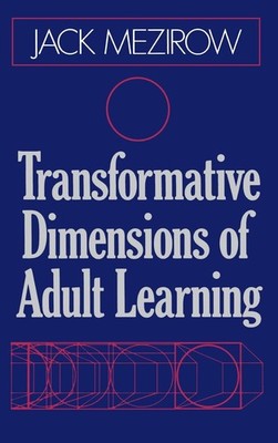 Transformative Dimensions of Adult Learning (Jossey Bass Higher & Adult Educ...