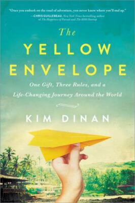 The Yellow Envelope: One Gift, Three Rules, and A Life-Changing Journey Around 