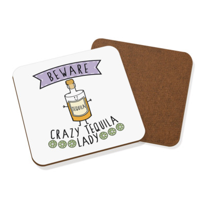 Beware Crazy Tequila Lady Coaster Drinks Mat - Funny Joke Drunk