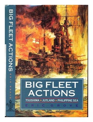 Hain, Eric (1948 Big Fleet Actions: Tsushima, Jutland, Philippine Sea 1998 P