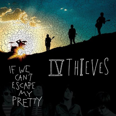 IV THIEVES, If We Can't Escape My Pretty, audioCD