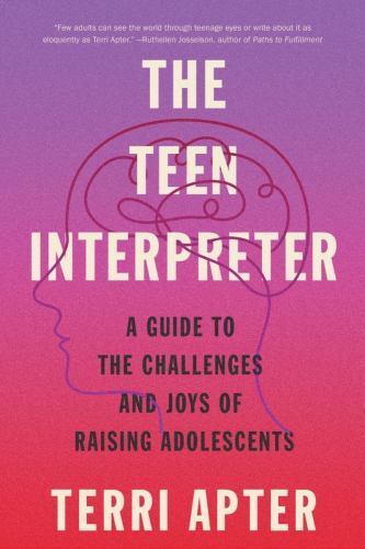 Teen Interpreter : A Guide to the Challenges and Joys of Raising Adolescents ...