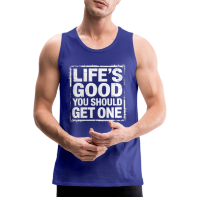 #ad Life#x27;s Good You Should Get One Men’s Premium Tank Top $25.16