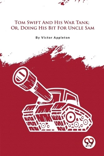 Tom Swift And His War Tank; Or, Doing His Bit For Uncle Sam Victor Appleton - Image 5