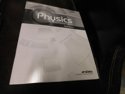 ABEKA Teacher Test Key Physics The Foundational Science