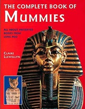 The Complete Book of Mummies, Claire Llewellyn