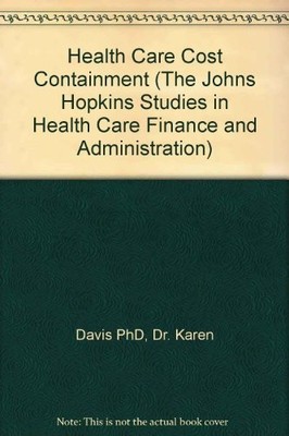 HEALTH CARE COST CONTAINMENT (THE JOHNS HOPKINS STUDIES IN By Davis Karen Phd