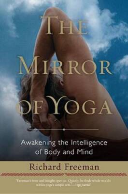 The Mirror of Yoga: Awakening the Intelligence of Body and Mind - VERY GOOD